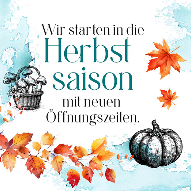 herbst-oeffnungszeiten-mo We start the fall season with new opening hours